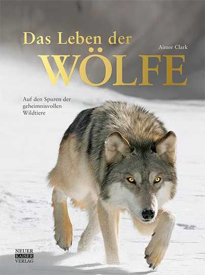 Cover von Das Leben der Wölfe: Auf den Spuren der geheimnisvollen Wildtiere